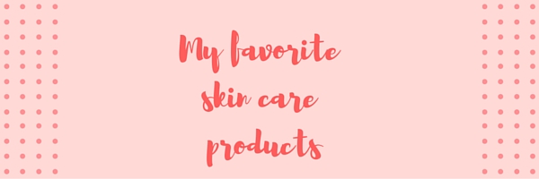 fav skin care products